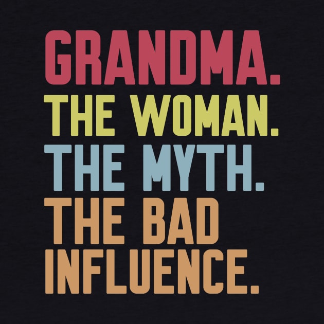 grandma The woman The Myth The Bad Influence by Work Memes